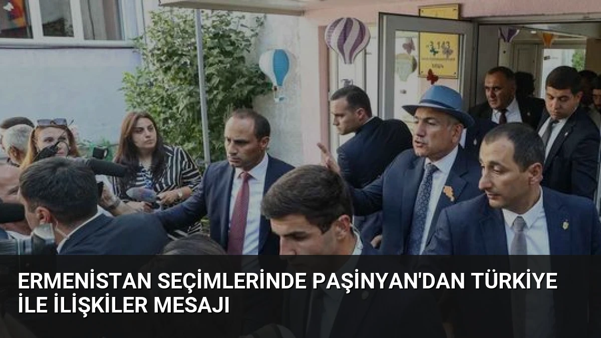 Ermenistan Seçimlerinde Paşinyan’dan Türkiye ile İlişkiler Mesajı