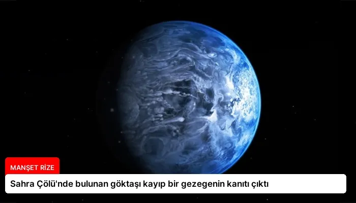 Sahra Çölü’nde bulunan göktaşı kayıp bir gezegenin kanıtı çıktı