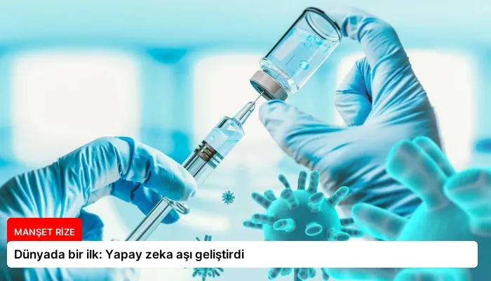 Dünyada bir ilk: Yapay zeka aşı geliştirdi