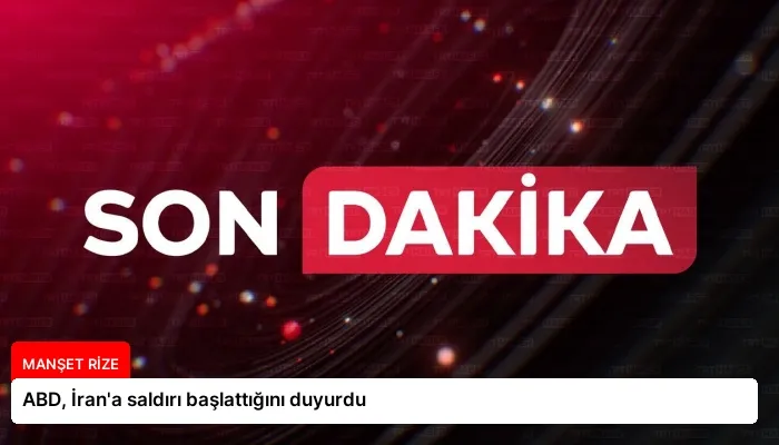 ABD, İran’a saldırı başlattığını duyurdu