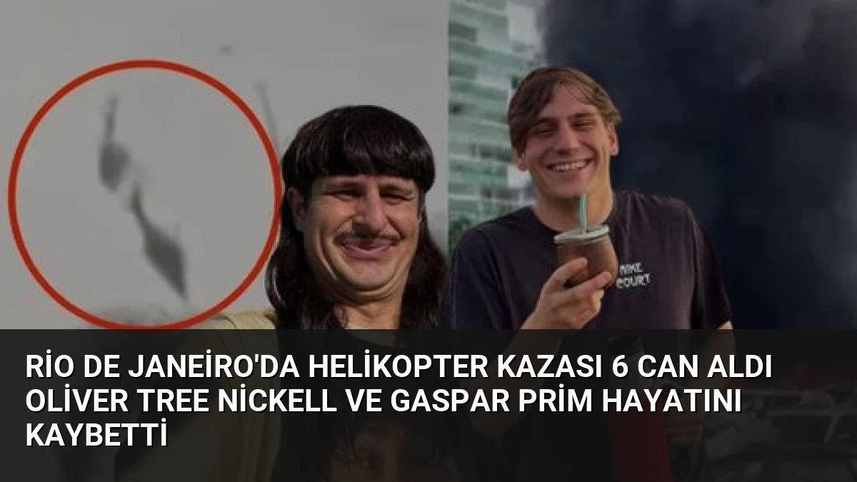 Rio de Janeiro’da Helikopter Kazası 6 Can Aldı Oliver Tree Nickell ve Gaspar Prim Hayatını Kaybetti