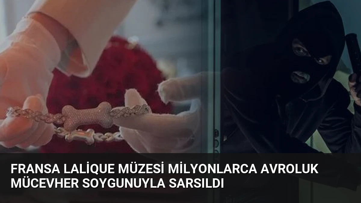 Fransa Lalique Müzesi Milyonlarca Avroluk Mücevher Soygunuyla Sarsıldı