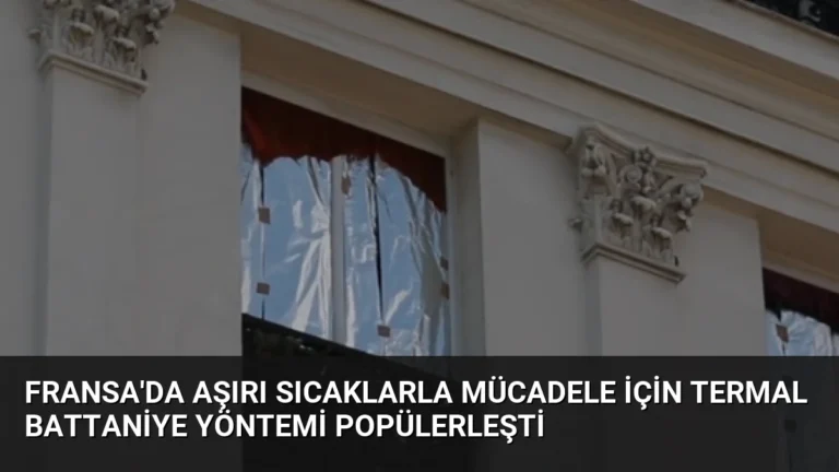 Fransa’da Aşırı Sıcaklarla Mücadele İçin Termal Battaniye Yöntemi Popülerleşti
