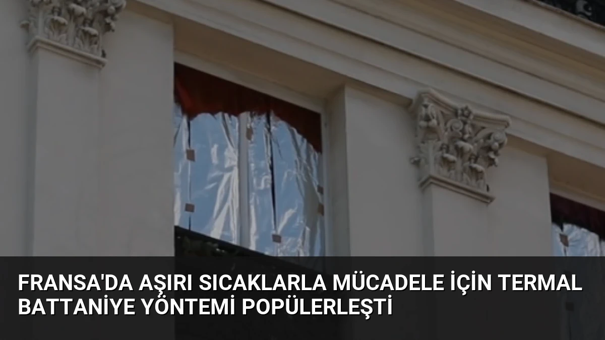 Fransa’da Aşırı Sıcaklarla Mücadele İçin Termal Battaniye Yöntemi Popülerleşti