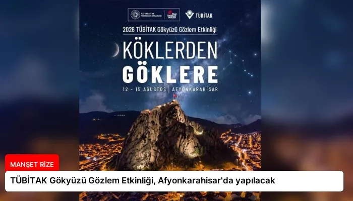 TÜBİTAK Gökyüzü Gözlem Etkinliği, Afyonkarahisar’da yapılacak