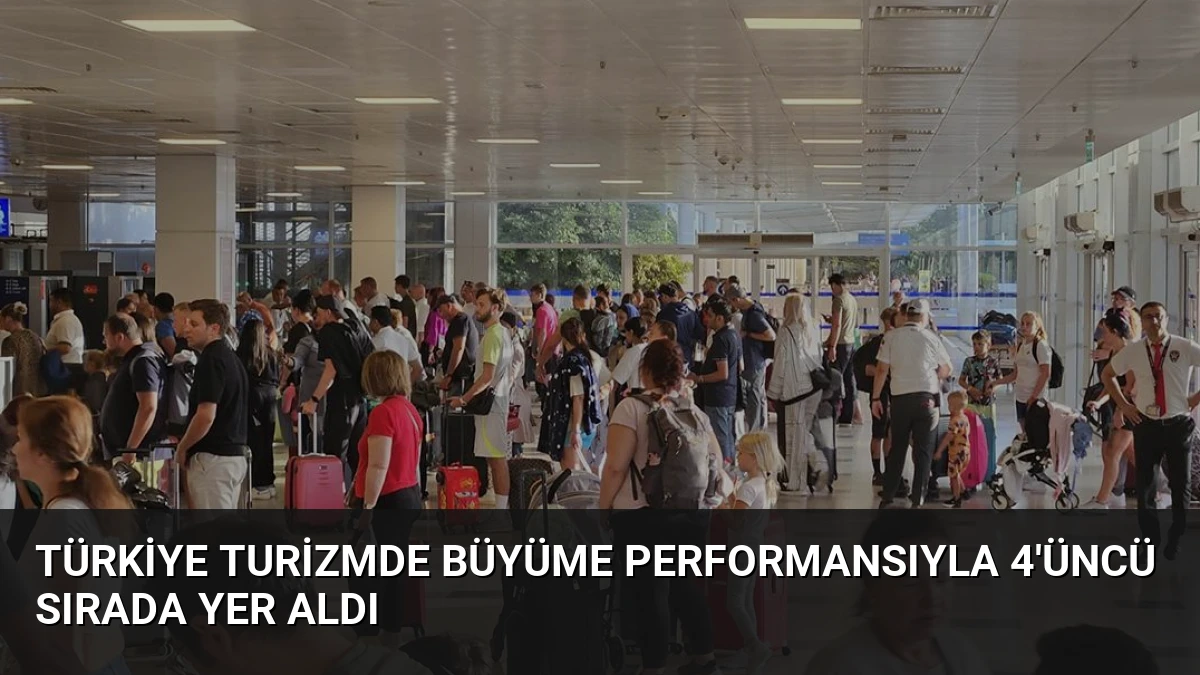 Türkiye Turizmde Büyüme Performansıyla 4’üncü Sırada Yer Aldı