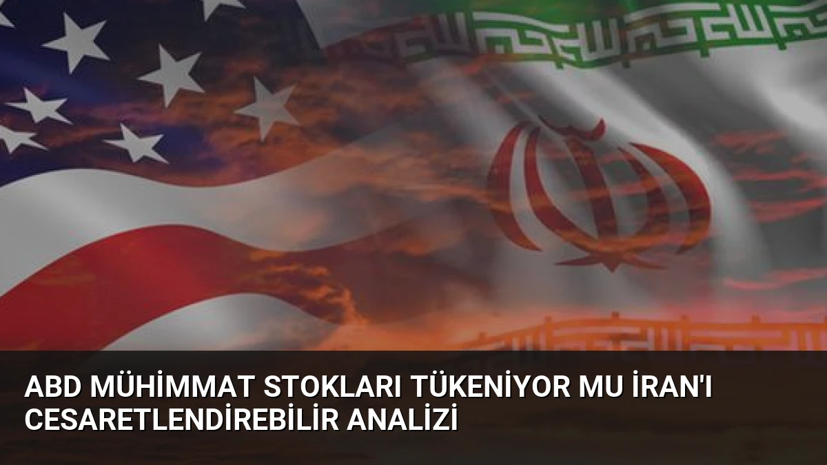 ABD Mühimmat Stokları Tükeniyor mu İran’ı Cesaretlendirebilir Analizi