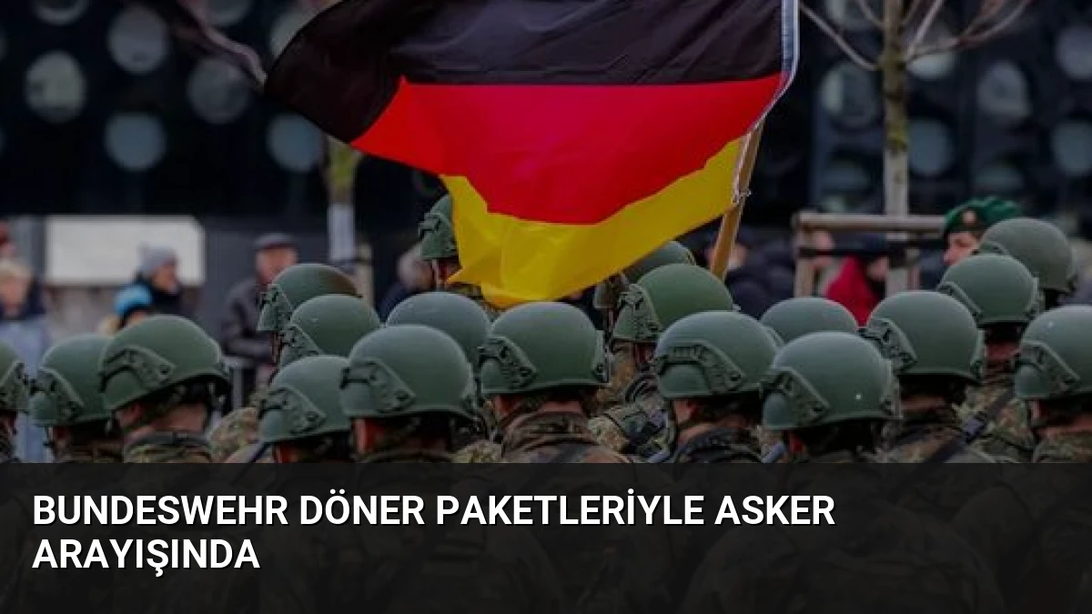 Bundeswehr Döner Paketleriyle Asker Arayışında