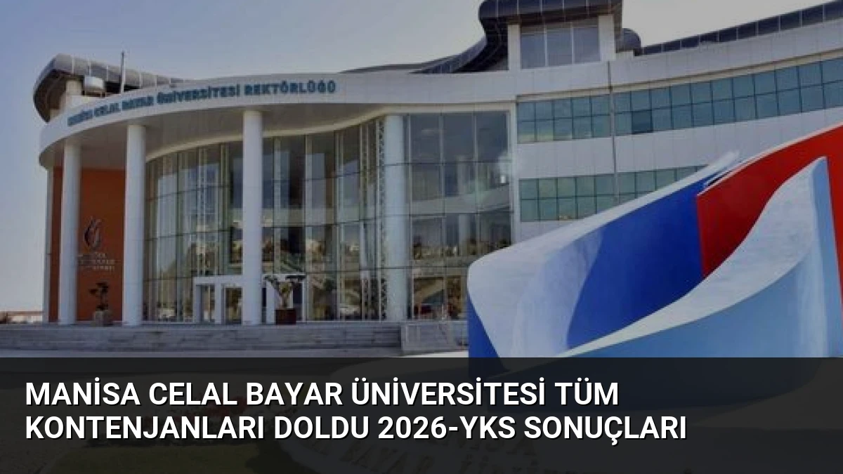 Manisa Celal Bayar Üniversitesi Tüm Kontenjanları Doldu 2026-YKS Sonuçları