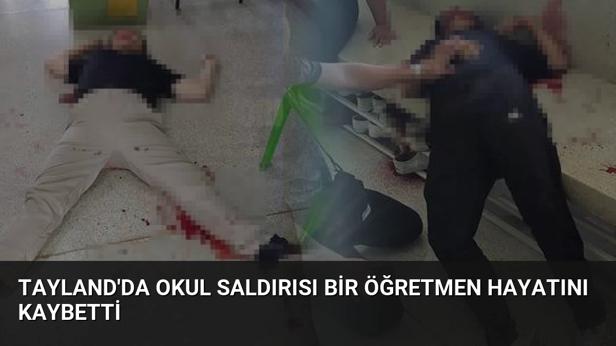 Tayland’da Okul Saldırısı Bir Öğretmen Hayatını Kaybetti
