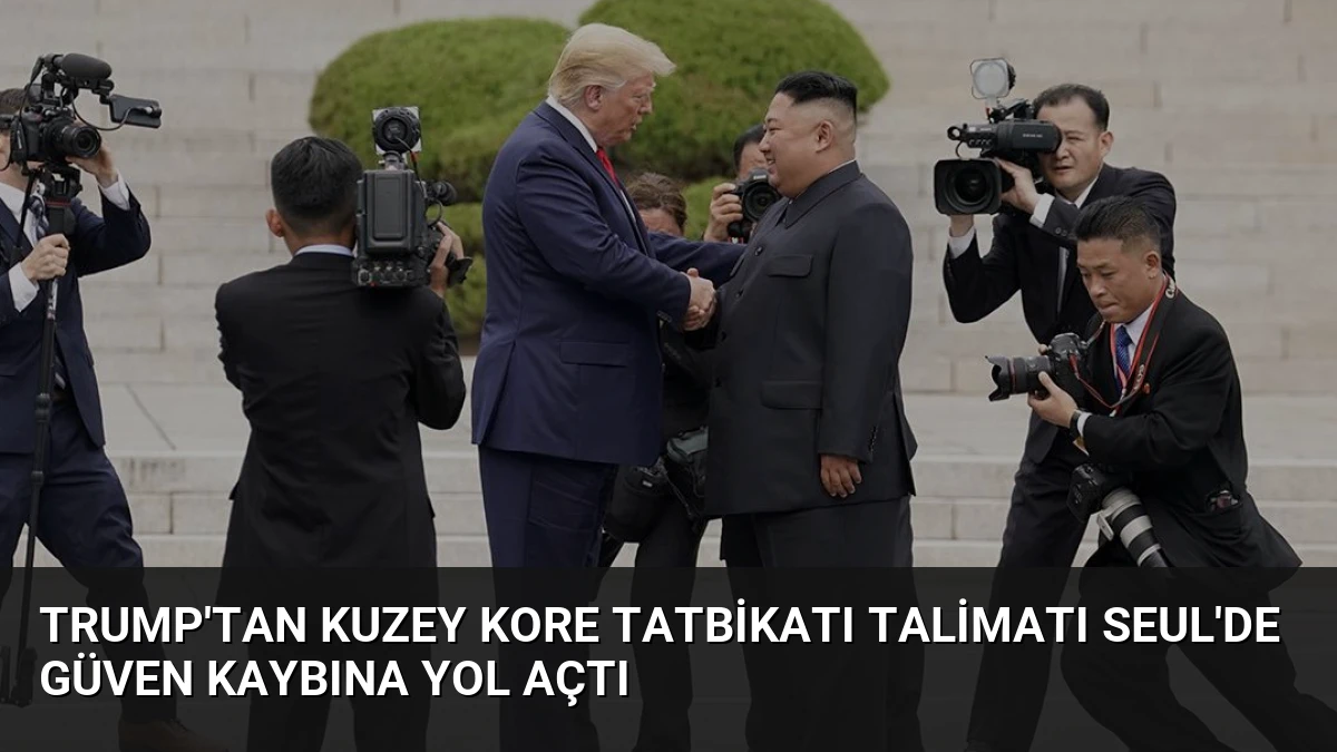 Trump’tan Kuzey Kore Tatbikatı Talimatı Seul’de Güven Kaybına Yol Açtı
