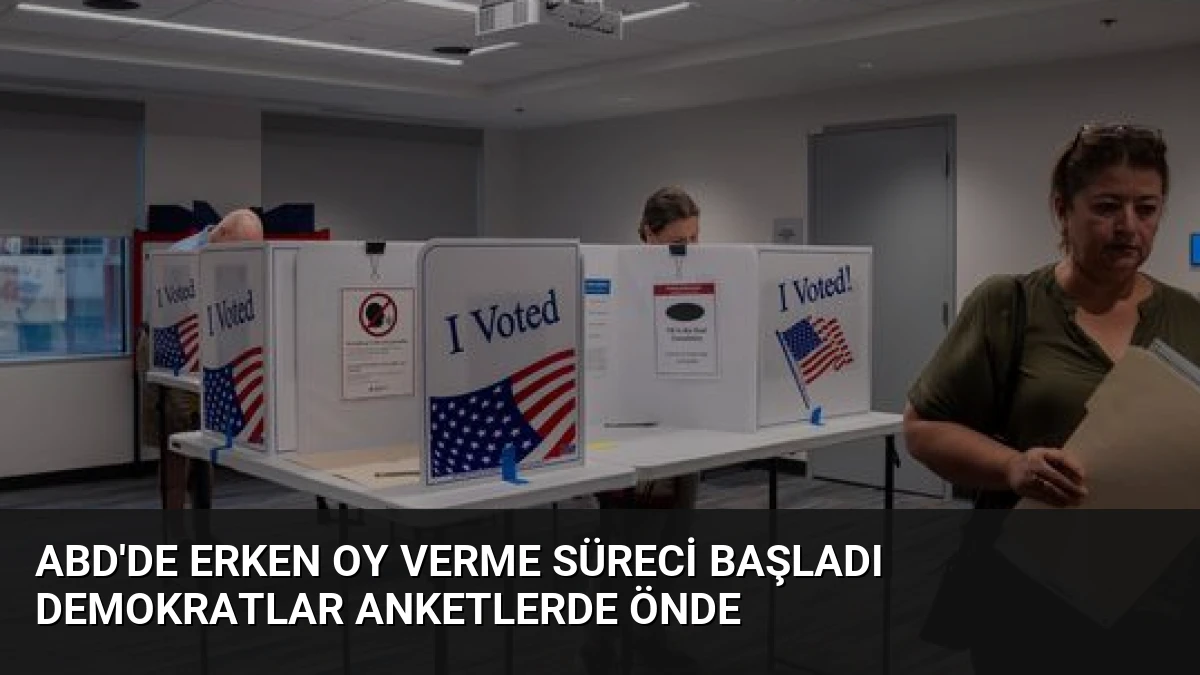 ABD’de Erken Oy Verme Süreci Başladı Demokratlar Anketlerde Önde