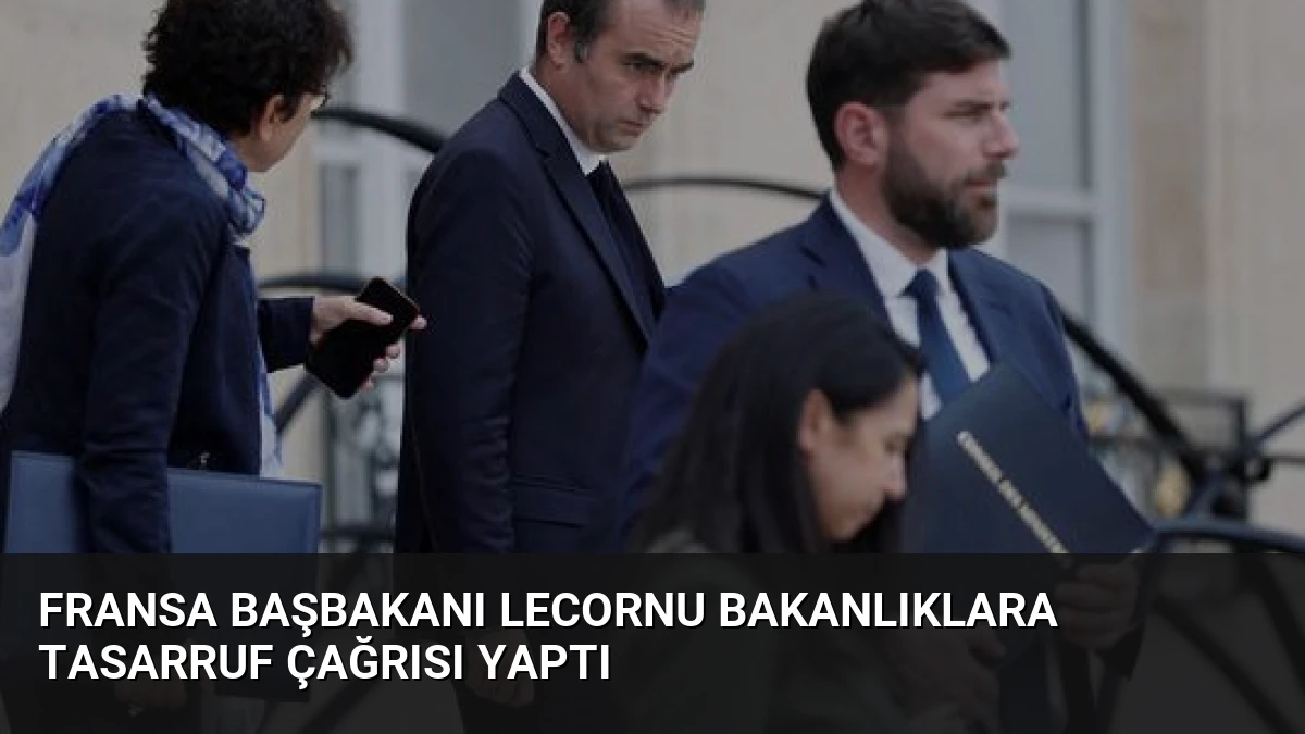 Fransa Başbakanı Lecornu Bakanlıklara Tasarruf Çağrısı Yaptı