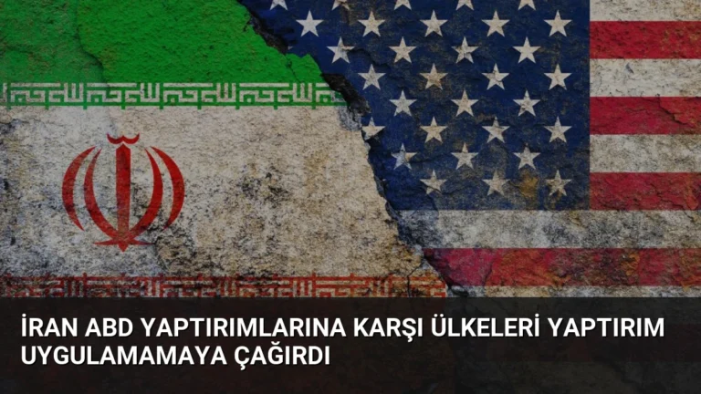 İran ABD Yaptırımlarına Karşı Ülkeleri Yaptırım Uygulamamaya Çağırdı