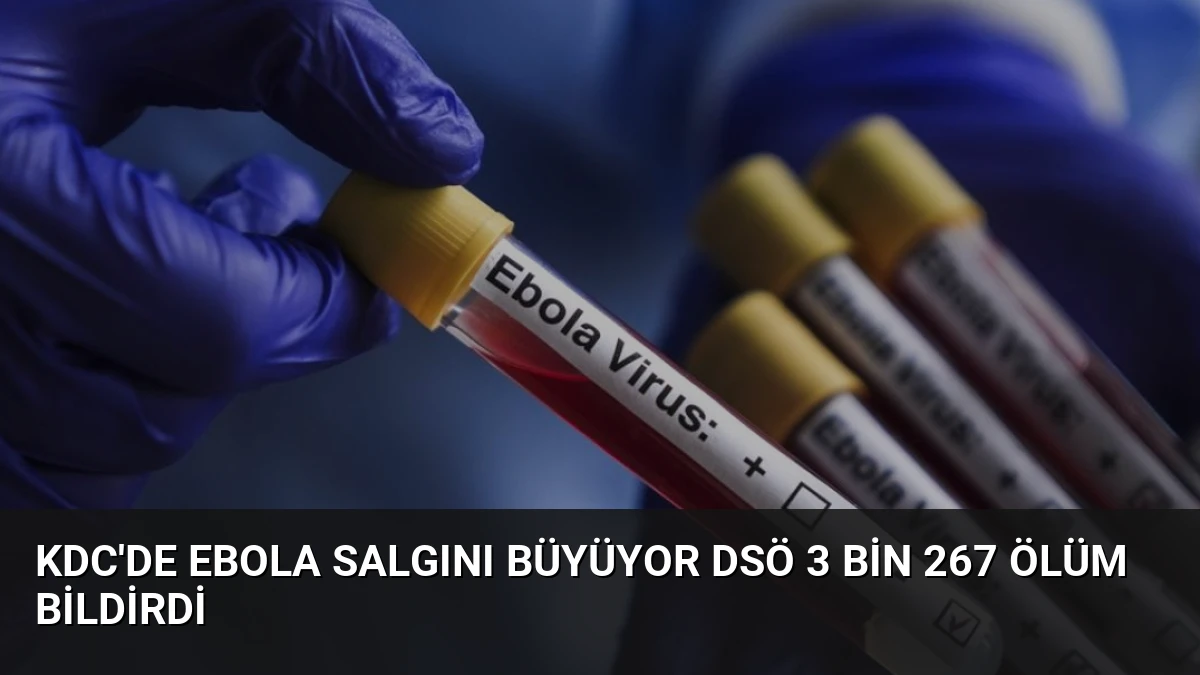 KDC’de Ebola Salgını Büyüyor DSÖ 3 Bin 267 Ölüm Bildirdi