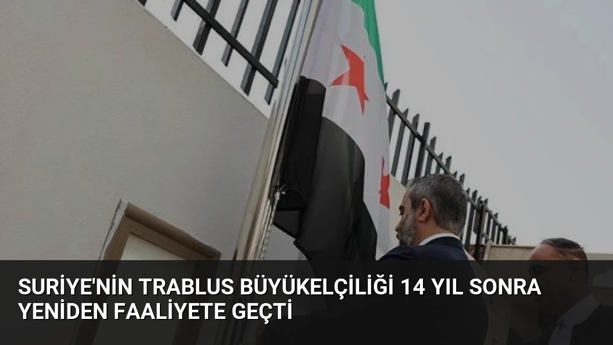Suriye’nin Trablus Büyükelçiliği 14 Yıl Sonra Yeniden Faaliyete Geçti