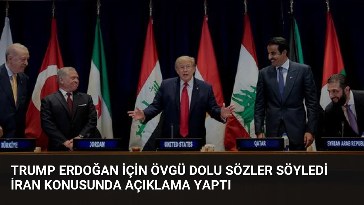 Trump Erdoğan İçin Övgü Dolu Sözler Söyledi İran Konusunda Açıklama Yaptı