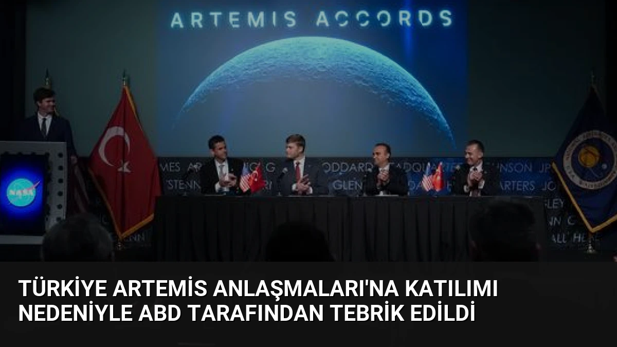 Türkiye Artemis Anlaşmaları’na Katılımı Nedeniyle ABD Tarafından Tebrik Edildi