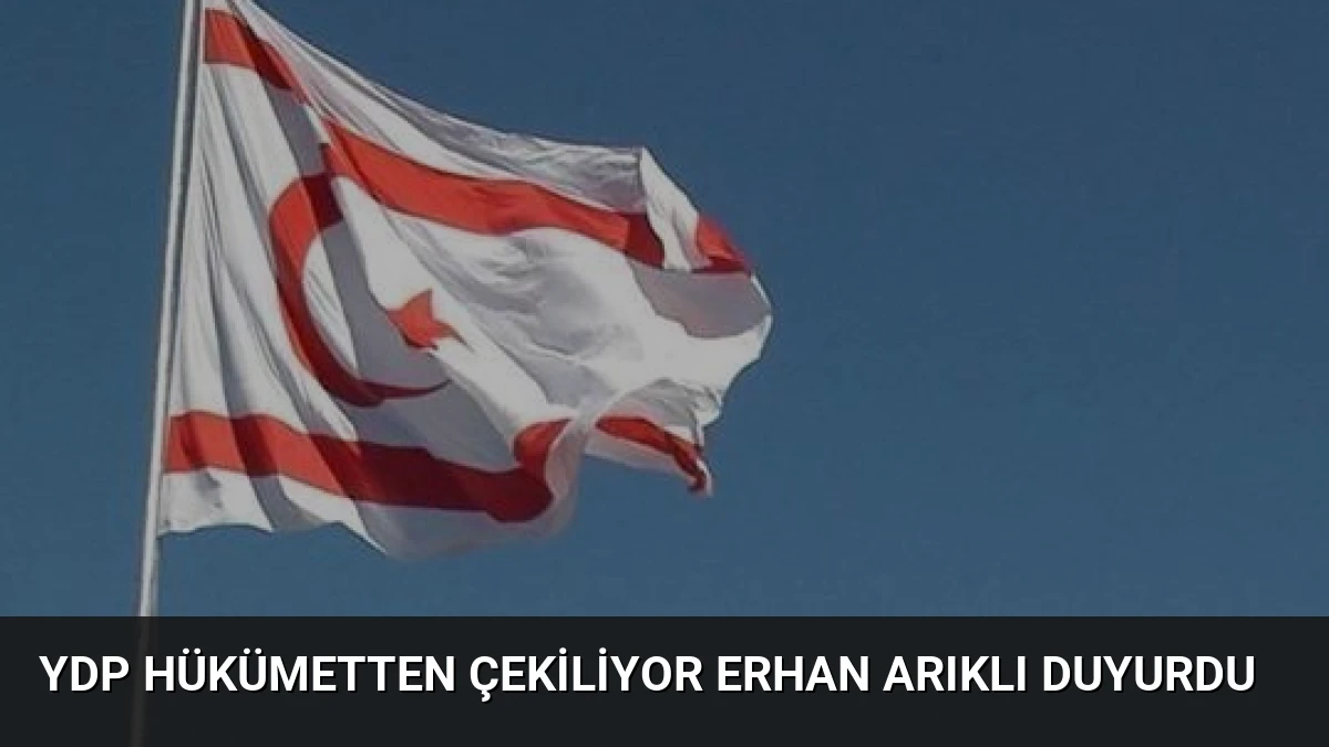 YDP Hükümetten Çekiliyor Erhan Arıklı Duyurdu