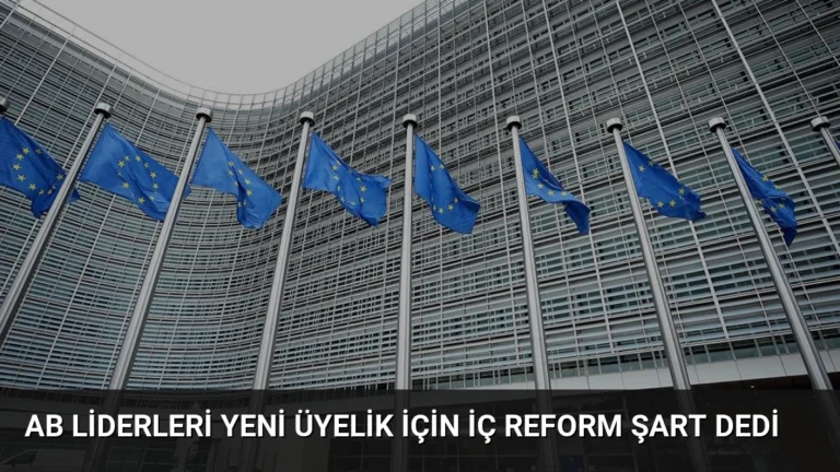 AB Liderleri Yeni Üyelik İçin İç Reform Şart Dedi