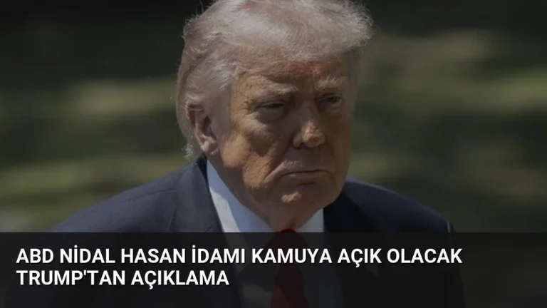 ABD Nidal Hasan İdamı Kamuya Açık Olacak Trump’tan Açıklama