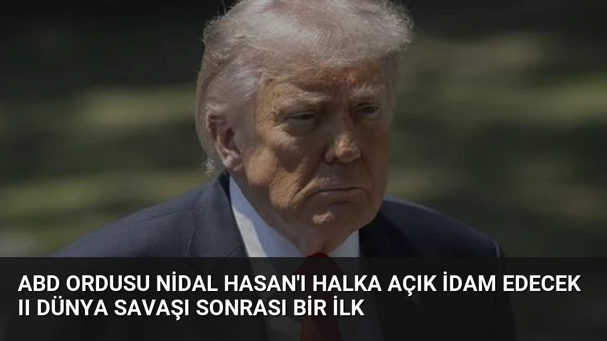 ABD Ordusu Nidal Hasan’ı Halka Açık İdam Edecek II Dünya Savaşı Sonrası Bir İlk