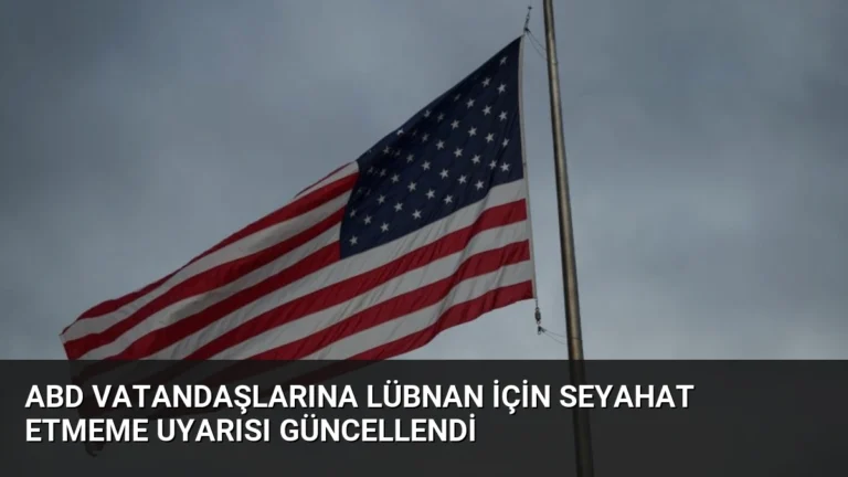 ABD Vatandaşlarına Lübnan İçin Seyahat Etmeme Uyarısı Güncellendi