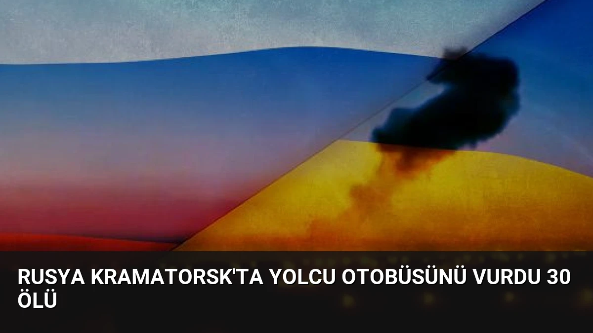 Rusya Kramatorsk’ta Yolcu Otobüsünü Vurdu 30 Ölü