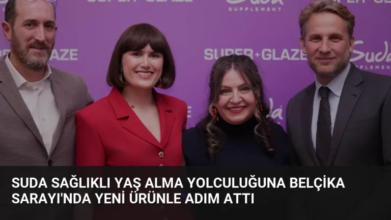 Suda Sağlıklı Yaş Alma Yolculuğuna Belçika Sarayı’nda Yeni Ürünle Adım Attı