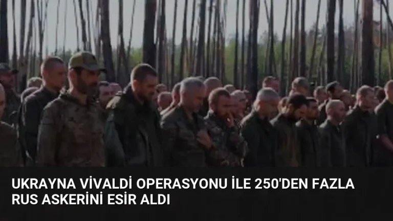 Ukrayna Vivaldi Operasyonu İle 250’den Fazla Rus Askerini Esir Aldı