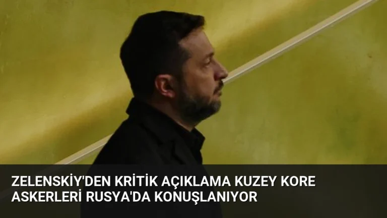 Zelenskiy’den Kritik Açıklama Kuzey Kore Askerleri Rusya’da Konuşlanıyor